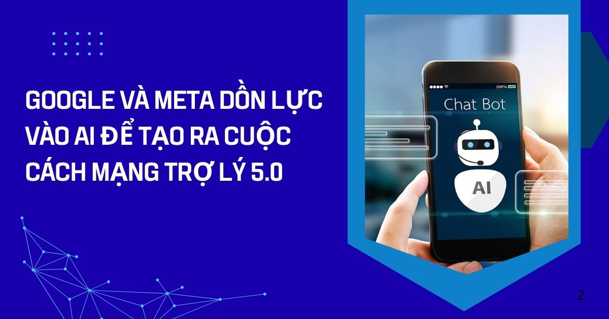 google va meta don luc vao ai de tao ra cuoc cach mang tro ly 5 0