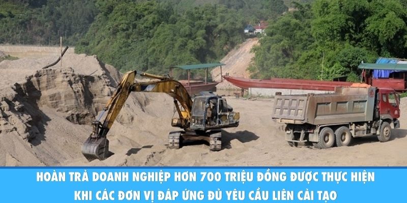 Hoàn trả doanh nghiệp hơn 700 triệu đồng được thực hiện khi các đơn vị đáp ứng đủ yêu cầu liên cải tạo